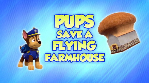 PAW Patrol - S8E23: Pups Save a Flying Farmhouse