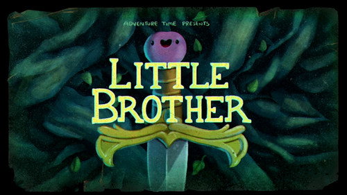 Adventure Time - S6E11: Little Brother