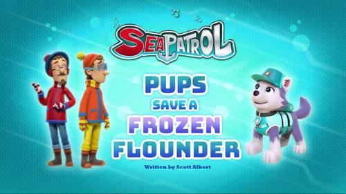 PAW Patrol - S4E35: Sea Patrol: Pups Save a Frozen Flounder