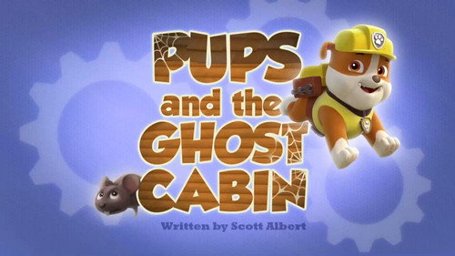 PAW Patrol - S2E33: Pups and the Ghost Cabin