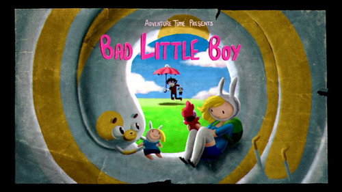Adventure Time - S5E11: Bad Little Boy