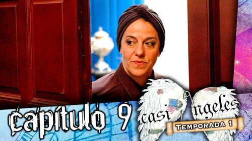Casi Ángeles - S1E9: Episode 9