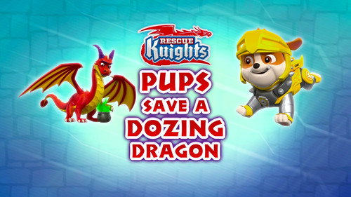 PAW Patrol - S8E37: Rescue Knights: Pups Save a Dozing Dragon
