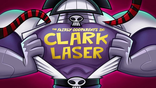 The Fairly OddParents - S10E13: Clark Laser
