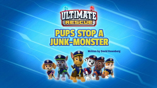 PAW Patrol - S7E35: Ultimate Rescue: Pups Stop a Junk-Monster