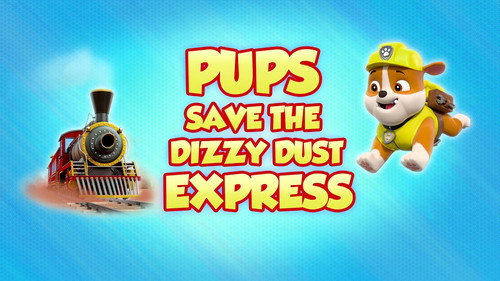 PAW Patrol - S8E24: Pups Save the Dizzy Dust Express