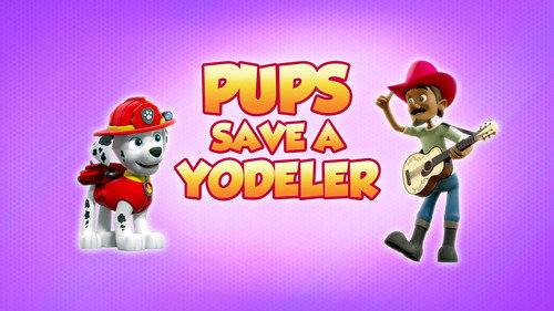 PAW Patrol - S8E19: Pups Save a Yodeler