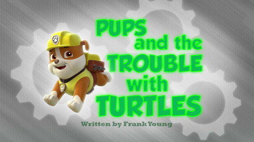 PAW Patrol - S1E47: Pups and the Trouble with Turtles