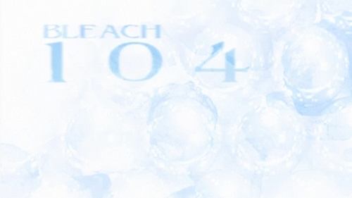 Bleach - S1E104: 10th Division's Death Struggle! The Release of Hyōrinmaru