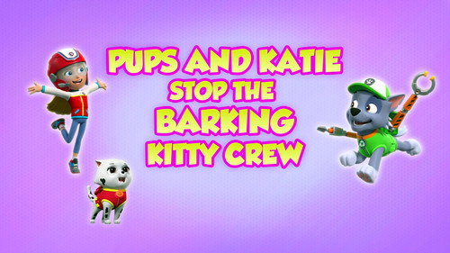 PAW Patrol - S8E13: Pups and Katie Stop the Barking Kitty Crew