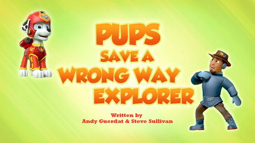 PAW Patrol - S6E38: Pups Save a Wrong Way Explorer