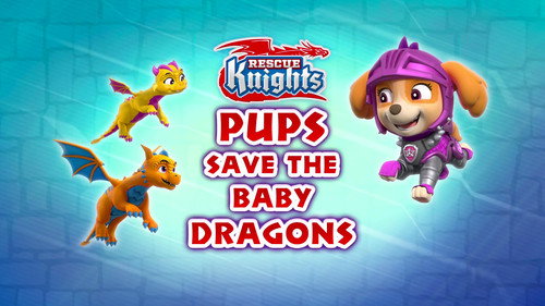 PAW Patrol - S8E34: Rescue Knights: Pups Save the Baby Dragons