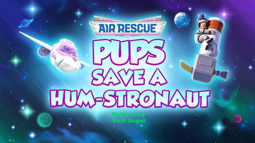 PAW Patrol - S11E32: Air Rescue: Pups Save a Hum-stronaut
