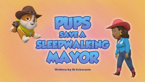 PAW Patrol - S5E34: Pups Save a Sleepwalking Mayor