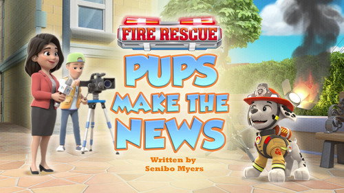 PAW Patrol - S11E50: Fire Rescue: Pups Make the News