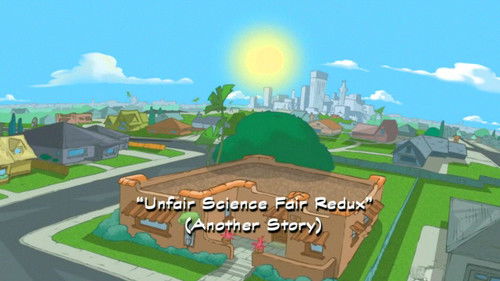Phineas and Ferb - S1E47: Unfair Science Fair Redux (Another Story)
