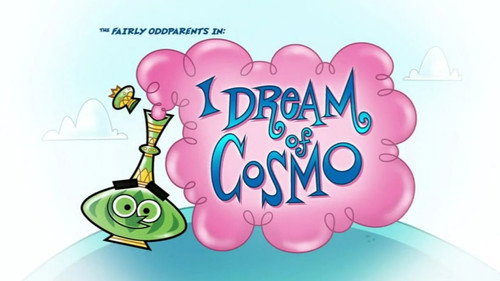 The Fairly OddParents - S9E3: I Dream of Cosmo
