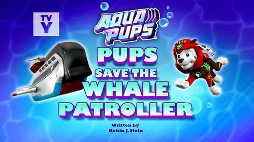 PAW Patrol - S9E24: Aqua Pups: Pups Save the Whale Patroller