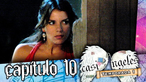 Casi Ángeles - S1E10: Episode 10