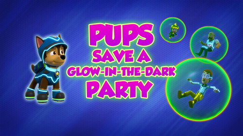 PAW Patrol - S8E21: Pups Save a Glow-in-the-Dark Party