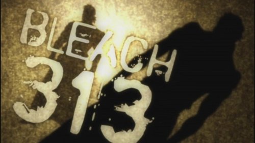 Bleach - S1E313: The Man Who Risks His Life in the 11th Division!