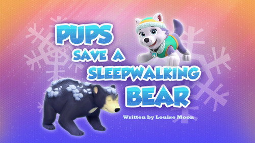 PAW Patrol - S4E30: Pups Save a Sleepwalking Bear