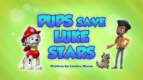 PAW Patrol - S5E7: Pups Save Luke Stars