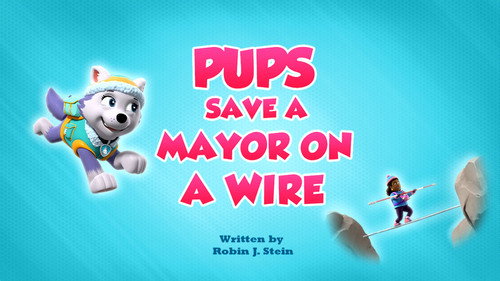 PAW Patrol - S9E35: Pups Save a Mayor on a Wire