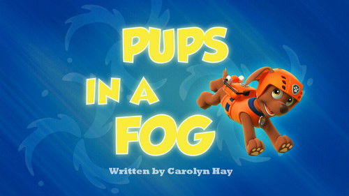 PAW Patrol - S1E4: Pups in a Fog