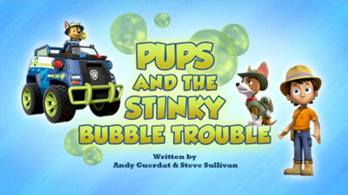 PAW Patrol - S6E11: Pups and the Stinky Bubble Trouble