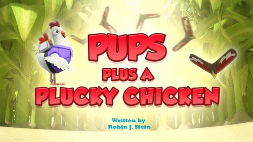 PAW Patrol - S11E7: Pups Plus a Plucky Chicken