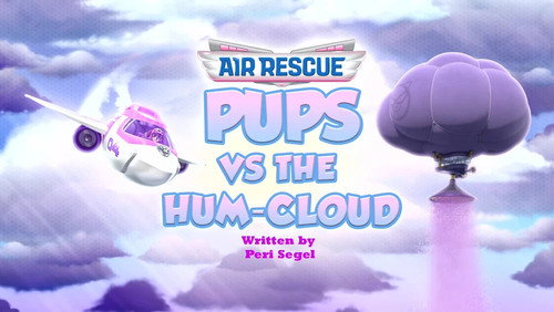 PAW Patrol - S11E31: Air Rescue: Pups vs. the Hum-Cloud