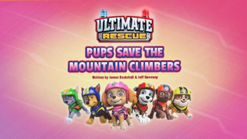 PAW Patrol - S6E7: Ultimate Rescue: Pups Save the Mountain Climbers