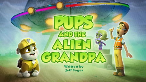 PAW Patrol - S13E5: Pups and the Alien Grandpa