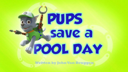 PAW Patrol - S1E26: Pups Save a Pool Day