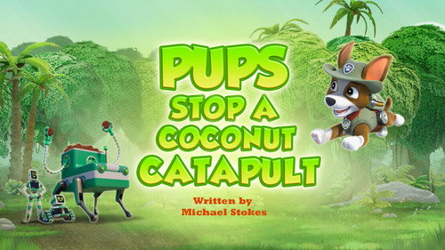 PAW Patrol - S11E47: Pups Stop a Coconut Catapult