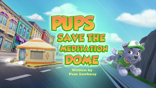 PAW Patrol - S11E42: Pups Save the Meditation Dome