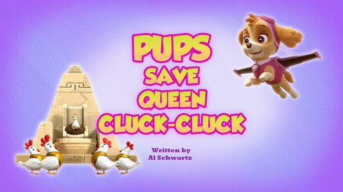 PAW Patrol - S7E37: Pups Save Queen Cluck-Cluck
