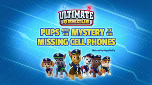 PAW Patrol - S6E4: Ultimate Rescue: Pups and the Mystery of the Missing Cell Phones