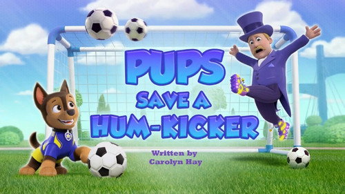 PAW Patrol - S13E7: Pups Save a Hum-Kicker