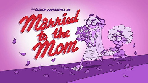 The Fairly OddParents - S10E14: Married to the Mom