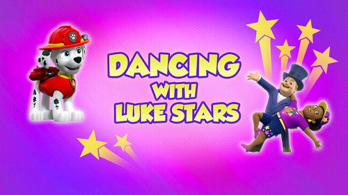 PAW Patrol - S8E38: Dancing with Luke Stars