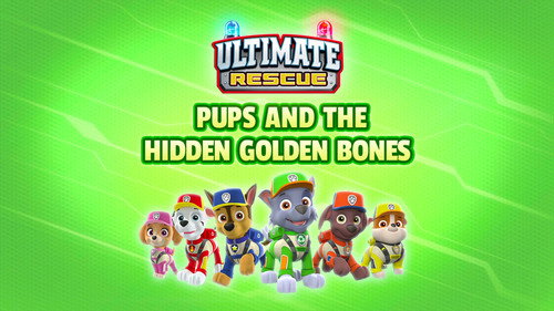 PAW Patrol - S5E42: Ultimate Rescue: Pups and the Hidden Golden Bones