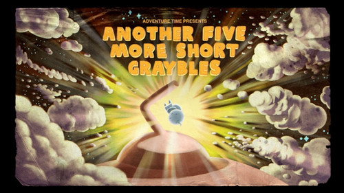 Adventure Time - S5E24: Another Five More Short Graybles
