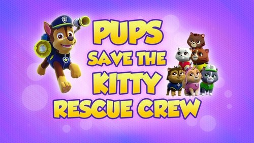 PAW Patrol - S5E1: Pups Save the Kitty Rescue Crew
