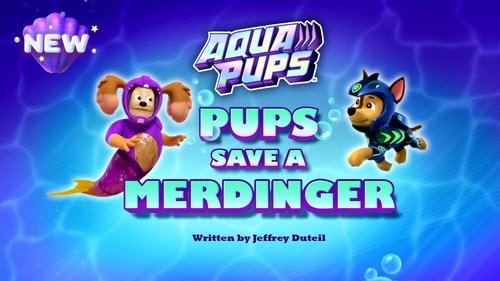 PAW Patrol - S9E23: Aqua Pups: Pups Save a Merdinger
