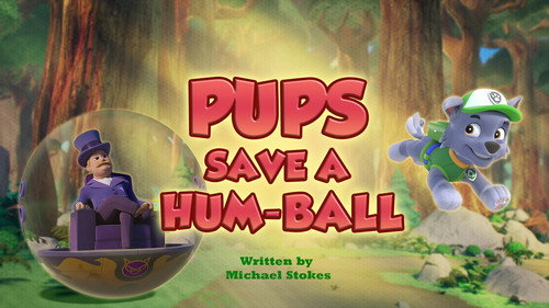 PAW Patrol - S12E8: Pups Save a Hum-Ball