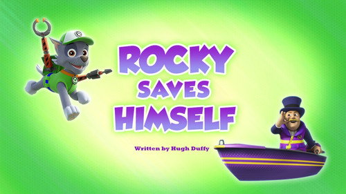 PAW Patrol - S5E28: Rocky Saves Himself