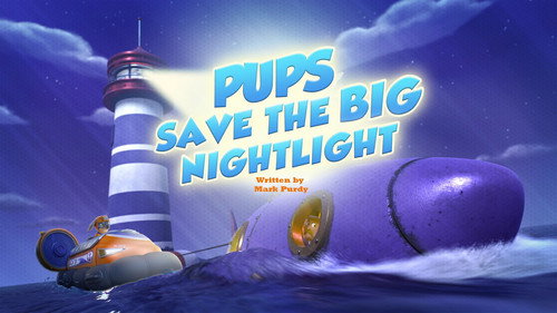 PAW Patrol - S11E44: Pups Save the Big Nightlight