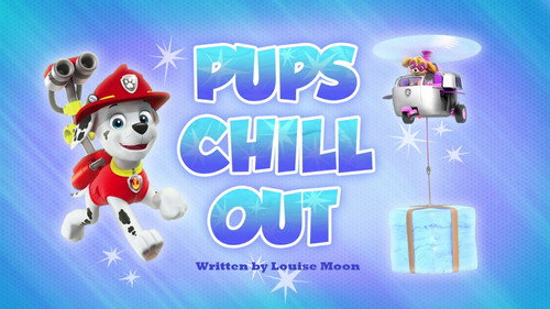 PAW Patrol - S4E20: Pups Chill Out